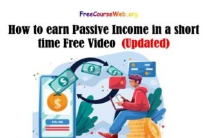 Read more about the article How to earn Passive Income in a short time Free Video Course in 2022