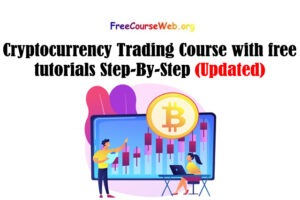 Cryptocurrency Trading Course with free tutorials Step-By-Step in 2022