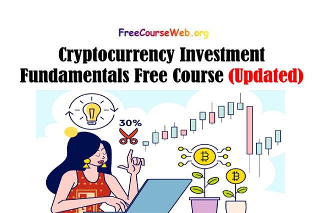 Cryptocurrency Investment Fundamentals Free Course in 2022