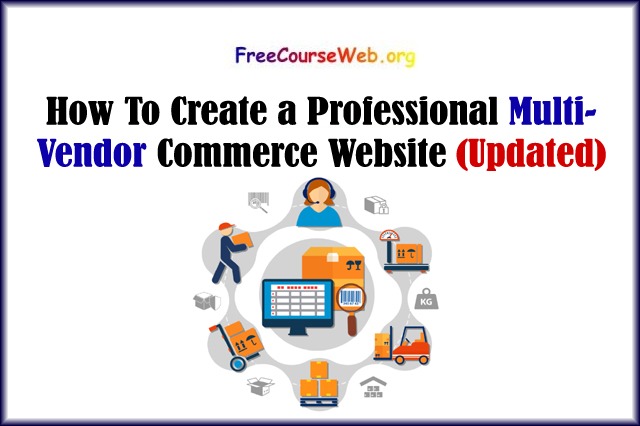 How To Create a Professional Multi-Vendor Commerce Website