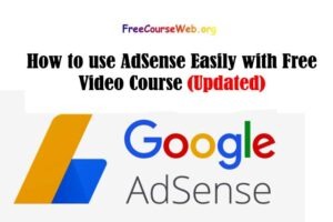 Read more about the article How to use AdSense Easily with Free Video Course in Hindi