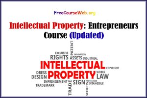 Intellectual Property: Inventors, Entrepreneurs, Creators Free Course in 2022