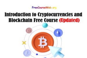 Read more about the article Introduction to Cryptocurrencies and Blockchain Free Course in 2022