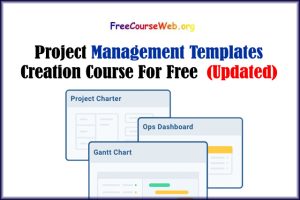 Read more about the article Project Management Templates Creation Course For Free (Updated)