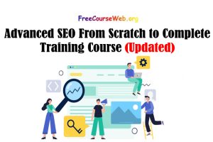 Advanced SEO From Scratch to Complete Training Course in 2022