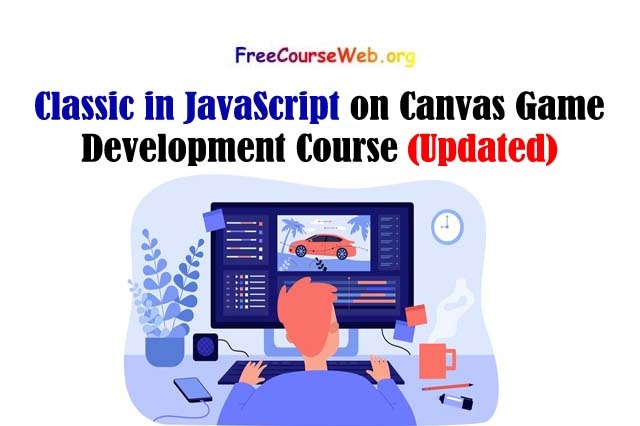 Classic in JavaScript on Canvas Game Development Course in 2022