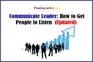 Read more about the article Communicate Like a Leader: How to Get People to Listen in 2022