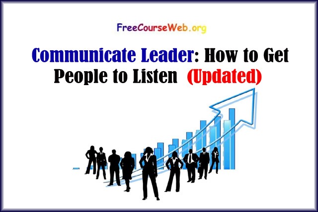 Read more about the article Communicate Like a Leader: How to Get People to Listen in 2022