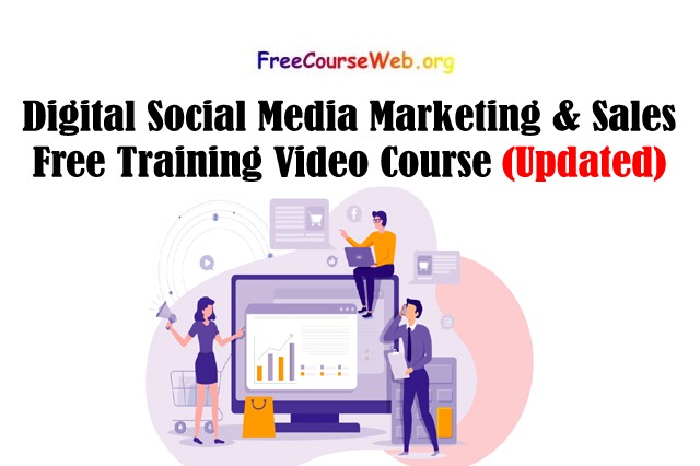 Digital Social Media Marketing & Sales Free Training Video Course in 2022