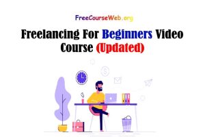 Freelancing For Beginners Video Course