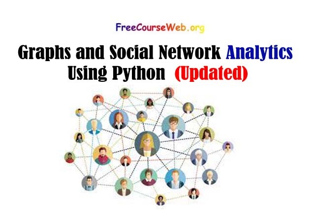 Graphs and Social Network Analytics Using Python