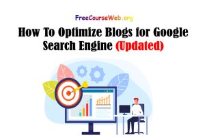 How To Optimize Blogs for Google Search Engine in 2022
