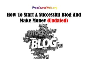 Read more about the article How To Start A Successful Blog And Make Money in 2022