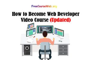 Read more about the article How to Become Web Developer Video Course in 2022