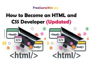 Read more about the article How to Become an HTML and CSS Developer Learn using Video Tutorials in 2022