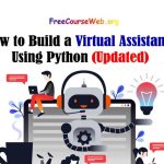How to Build a Virtual Assistant Using Python in 2024