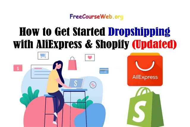 How to Get Started Dropshipping with AliExpress and Shopify in 2022