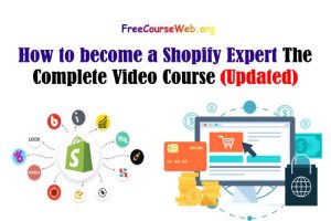 Read more about the article How to become a Shopify Expert with Free Video Course in 2022