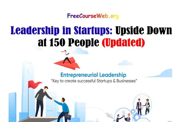 Leadership in Startups: Upside Down at 150 People
