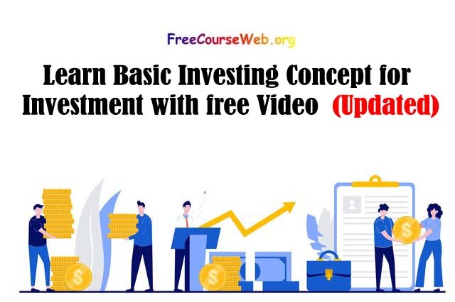 Learn Basic Investing Concept for Investment with free Video
