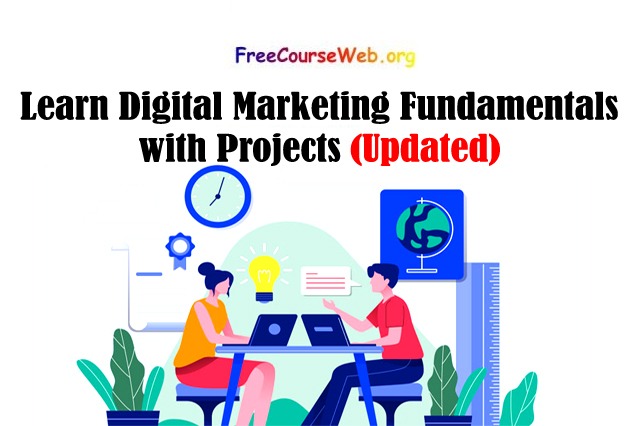Learn Digital Marketing Fundamentals with Projects in 2022