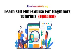 Read more about the article Learn SEO Mini-Course For Beginners Tutorials in 2022
