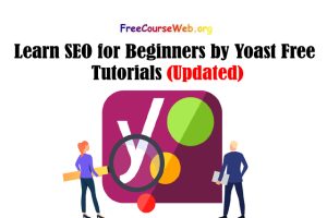 Learn SEO for Beginners by Yoast Free Tutorials in 2022