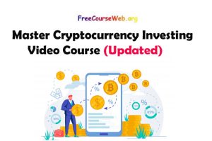 Read more about the article Master Cryptocurrency Investing Video Course in 2022