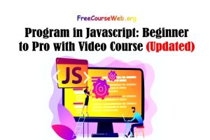 Read more about the article Program in Javascript: Beginner to Pro with Video Course in 2022