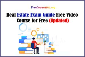 Read more about the article Real Estate Exam  Guide Free Video Course for Free in 2022