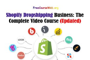 Shopify Dropshipping Business: The Complete Video Course in 2022