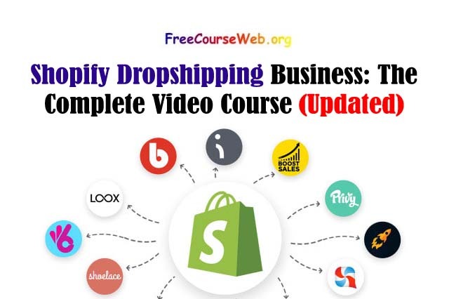 Shopify Dropshipping Business: The Complete Video Course in 2022