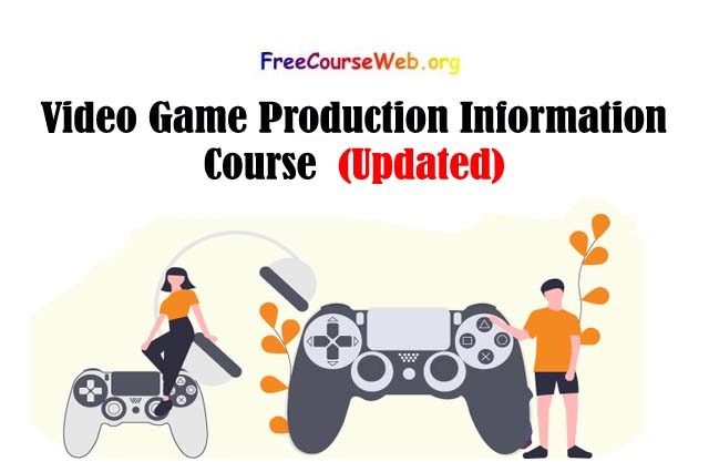 Read more about the article Video Game Production Information Course in 2022