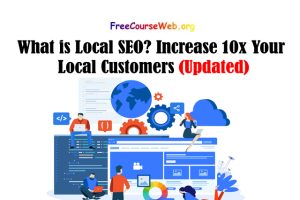Read more about the article What is Local SEO? Increase 10x Your Local Customers with Online Tutorials in 2022