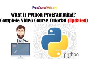 What is Python Programming? Complete Video Course Tutorial in 2022