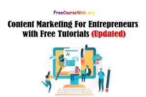 Read more about the article Learn Content Marketing For Entrepreneurs with Free Tutorials in 2022