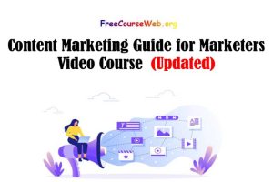 Read more about the article Content Marketing Guide for Marketers Video Course in 2022
