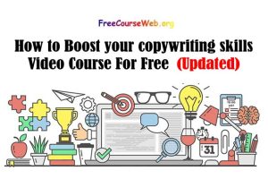 Read more about the article How to Boost your copywriting skills Video Course For Free in 2022