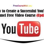 How to Create a Successful YouTube Channel Free Video Course in 2024