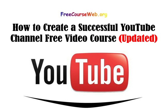 How to Create a Successful YouTube Channel Free Video Course