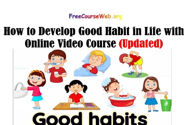 How to Develop Good Habits in Life Free Course in 2023