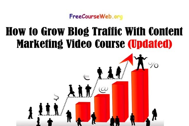 How to Grow Blog Traffic With Content Marketing Video Course