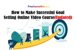 Read more about the article How to Make Successful Goal Setting with Online Video Course in 2022