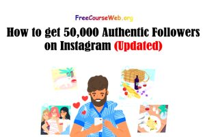 Read more about the article How to get 50,000 Authentic Followers on Instagram Free Video Course in 2022