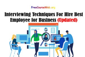 Read more about the article Interviewing Techniques For Hire Best Employee for Business with Online Video Course in 2022