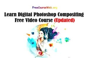 Read more about the article Learn Digital Photoshop Compositing Free Video Course in 2022