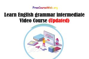 Read more about the article Learn English grammar intermediate Video Course in 2022