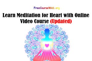 Read more about the article Learn Meditation for Heart with Online Video Course in 2022