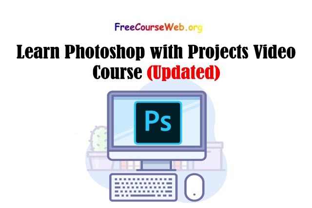 Learn Photoshop with Projects Video Course
