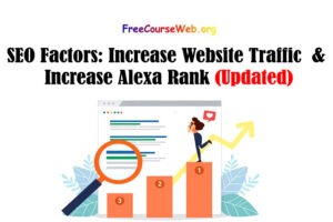 Read more about the article SEO Factors: Increase Website Traffic  & Increase Alexa Rank in 2022